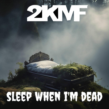 Sleep When I’m Dead (Radio Edit) - 2KMF